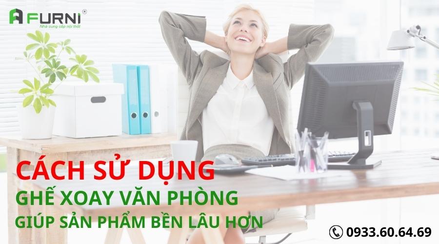 Cách Sử Dụng Ghế Xoay Văn Phòng Đúng Giúp Sản Phẩm Bền Lâu Hơn