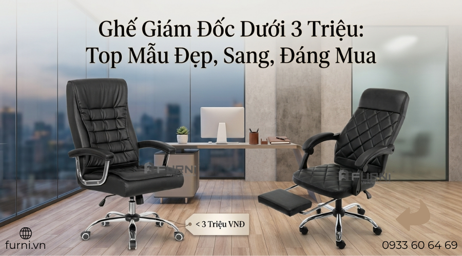 Ghế giám đốc dưới 3 triệu: Top mẫu đẹp, sang, đáng mua